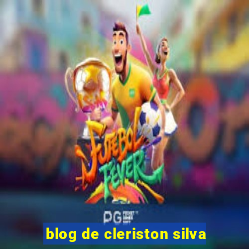 blog de cleriston silva